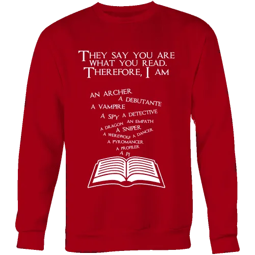 They say you are what you read Sweatshirt